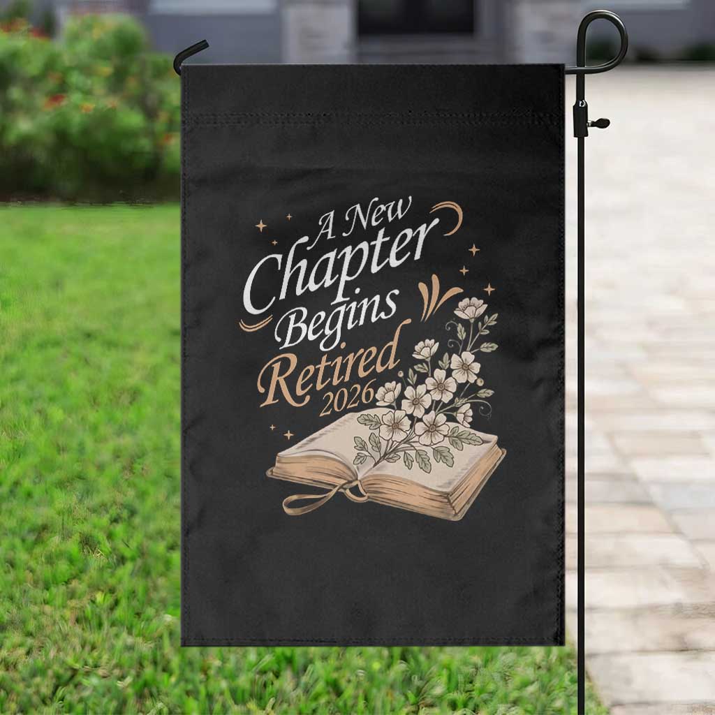 A New Chapter Begins Retired 2026 Garden Flag Retired Teacher Floral Book TS11 Print Your Wear