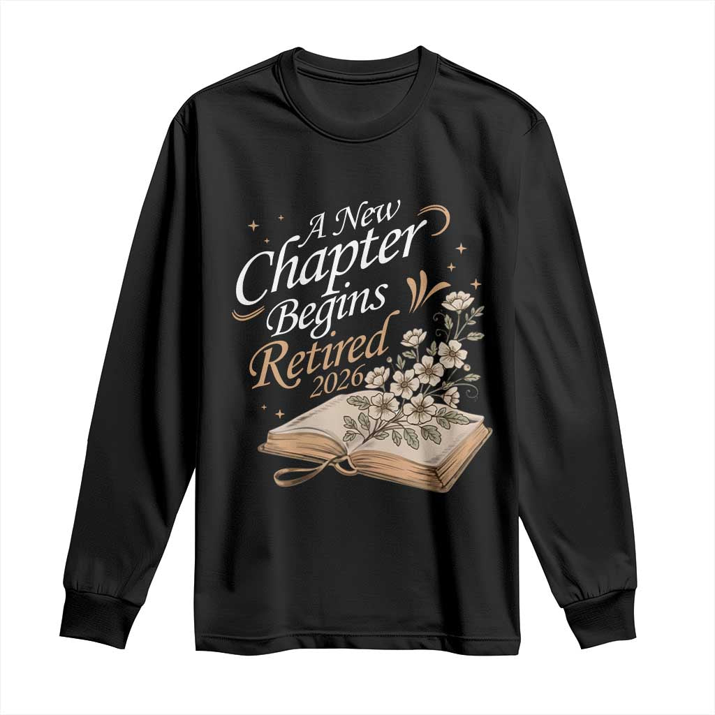 A New Chapter Begins Retired 2026 Long Sleeve Shirt Retired Teacher Floral Book TS11 Black Print Your Wear