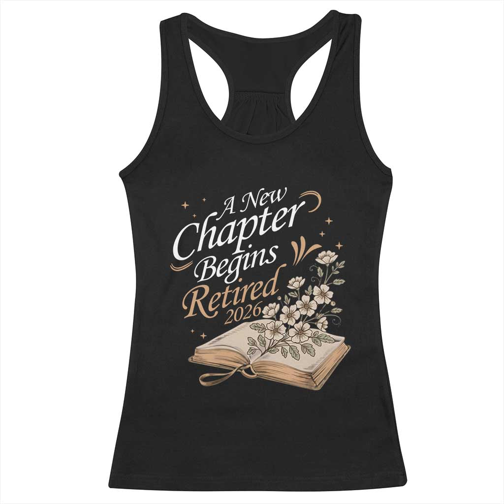 A New Chapter Begins Retired 2026 Racerback Tank Top Retired Teacher Floral Book TS11 Black Print Your Wear