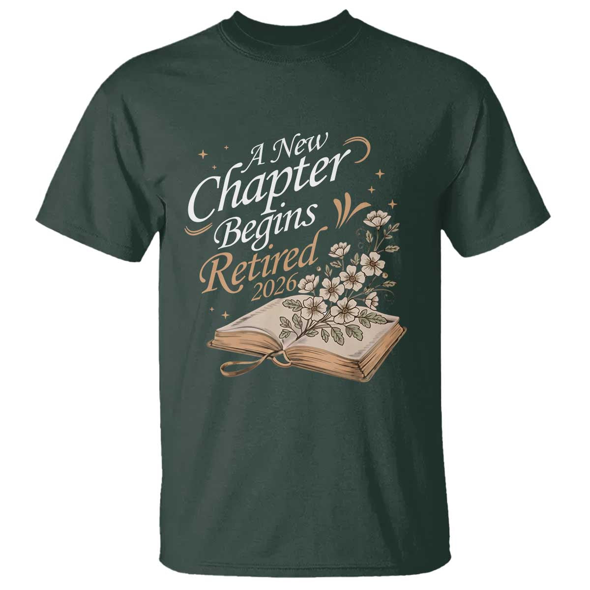 A New Chapter Begins Retired 2026 T Shirt Retired Teacher Floral Book TS11 Dark Forest Green Print Your Wear