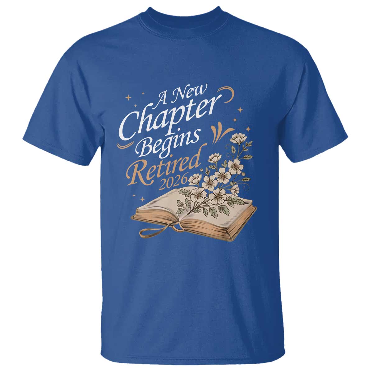 A New Chapter Begins Retired 2026 T Shirt Retired Teacher Floral Book TS11 Royal Blue Print Your Wear