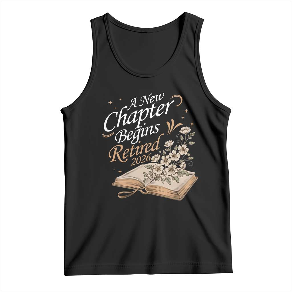 A New Chapter Begins Retired 2026 Tank Top Retired Teacher Floral Book TS11 Black Print Your Wear