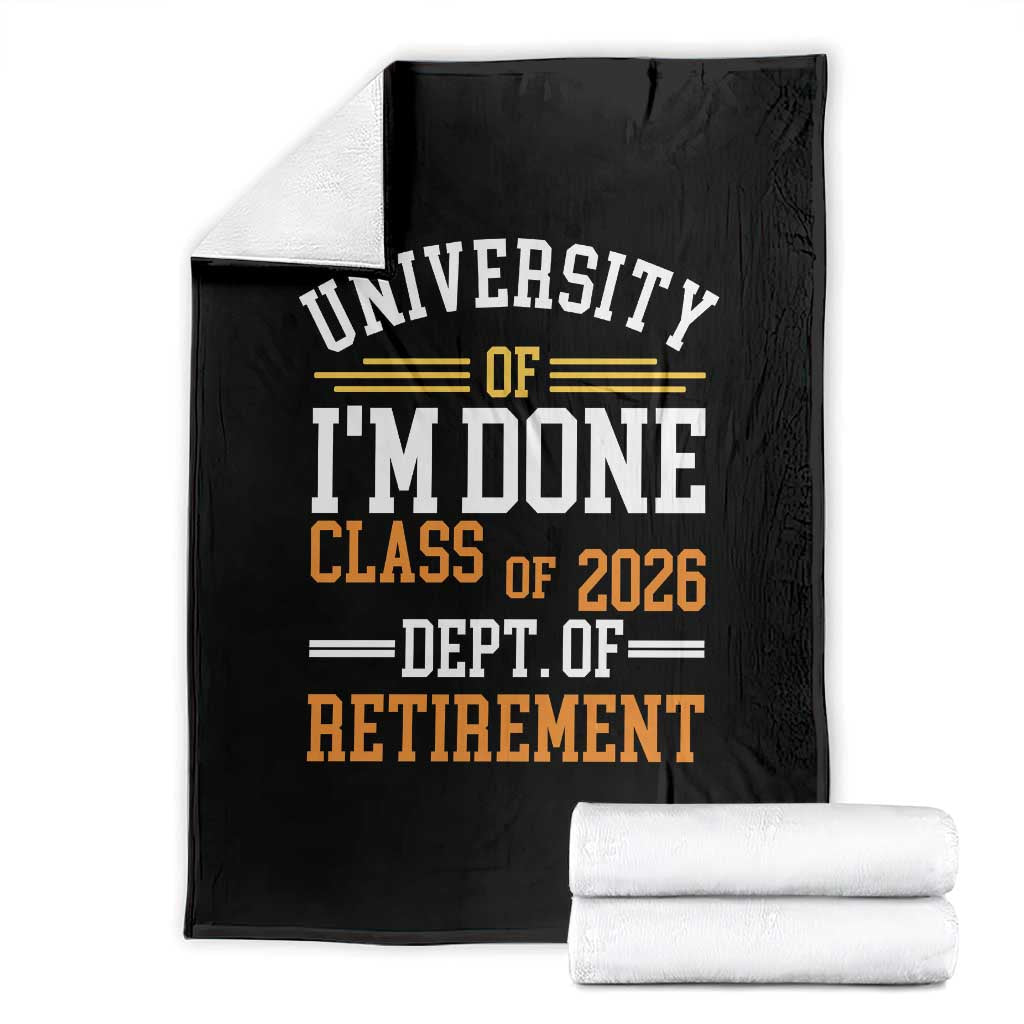 University Of I Am Done Class Of 2026 Throw Blanket Funny Retired Teacher TS11 Black Print Your Wear