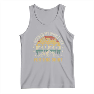 Retired 2026 Tank Top I Worked My Whole Life For This Shirt TS11 Athletic Heather Print Your Wear