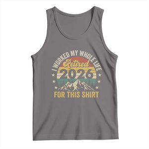 Retired 2026 Tank Top I Worked My Whole Life For This Shirt TS11 Deep Heather Print Your Wear
