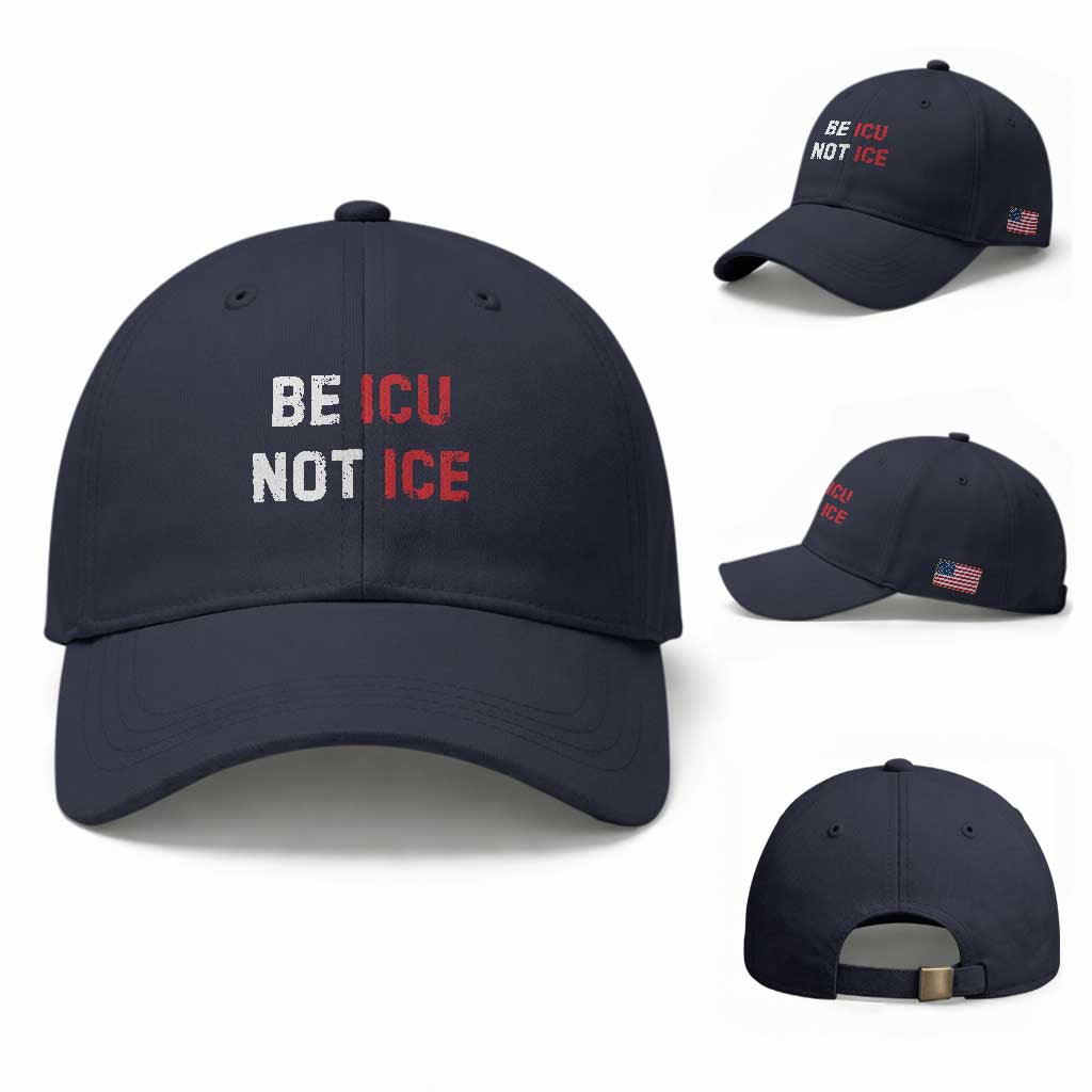 Be ICU Not ICE Baseball Cap Alex Pretti Memorial Tribute Minneapolis 2026 TS11 Baseball Cap Universal Fit Navy Print Your Wear