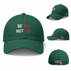 Be ICU Not ICE Baseball Cap Alex Pretti Memorial Tribute Minneapolis 2026 TS11 Baseball Cap Universal Fit Irish Green Print Your Wear