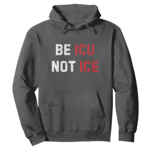 Be ICU Not ICE Hoodie Alex Pretti Memorial Tribute Minneapolis 2026 TS11 Dark Heather Print Your Wear