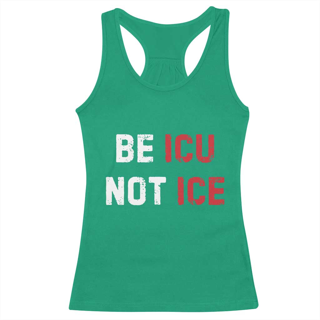 Be ICU Not ICE Racerback Tank Top Alex Pretti Memorial Tribute Minneapolis 2026 TS11 Irish Green Print Your Wear