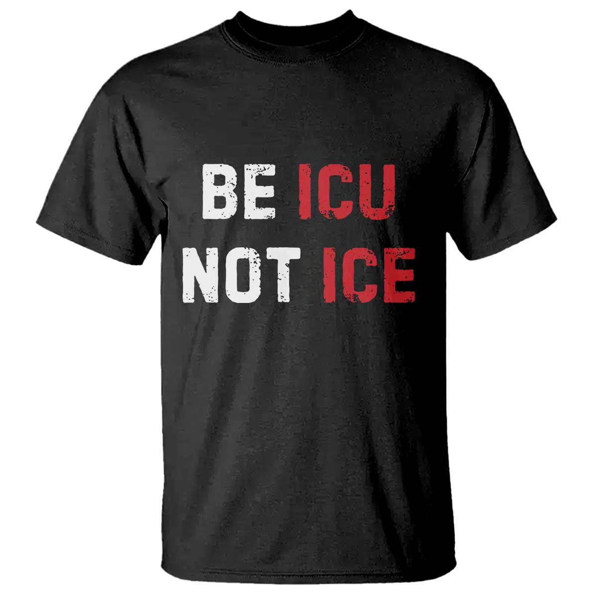 Be ICU Not ICE T Shirt Alex Pretti Memorial Tribute Minneapolis 2026 TS11 Black Print Your Wear