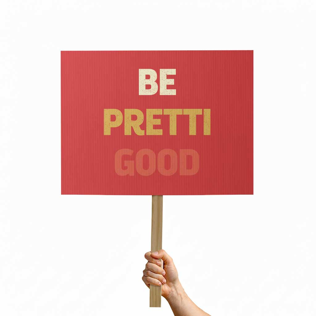 Be Pretti Good Protest Sign Minneapolis 2026 Memorial Tribute TS11 Horizontal 18