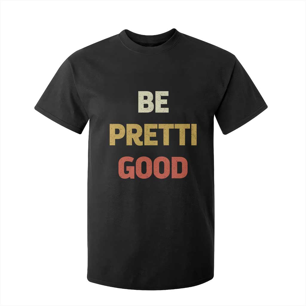 Be Pretti Good T Shirt For Kid Minneapolis 2026 Memorial Tribute TS11 Black Print Your Wear