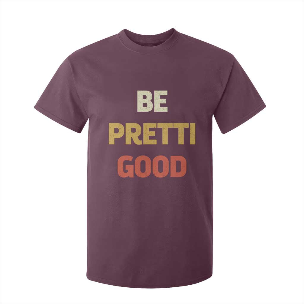 Be Pretti Good T Shirt For Kid Minneapolis 2026 Memorial Tribute TS11 Maroon Print Your Wear