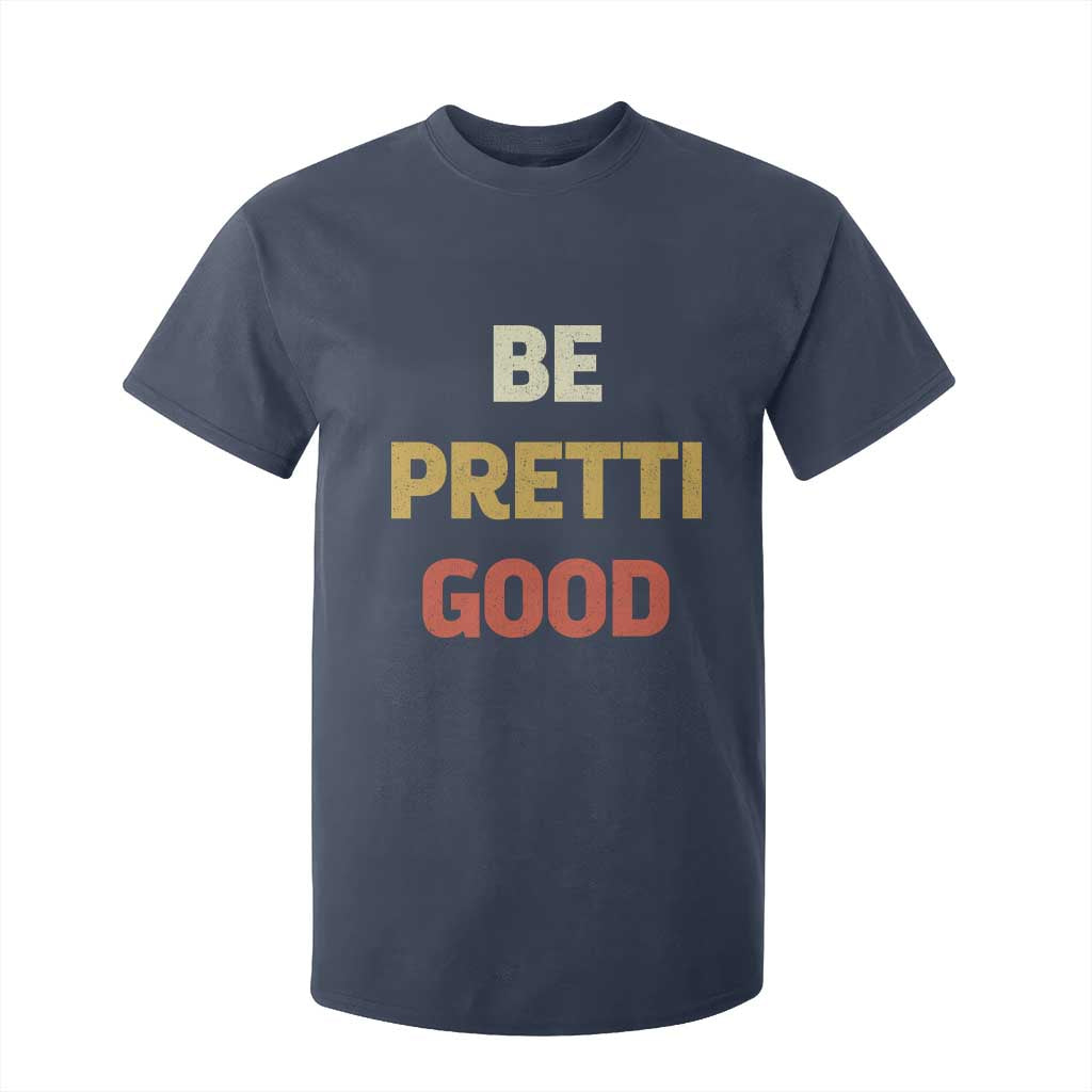 Be Pretti Good T Shirt For Kid Minneapolis 2026 Memorial Tribute TS11 Navy Print Your Wear