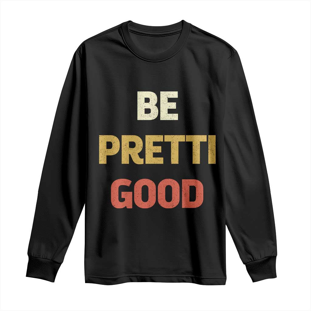 Be Pretti Good Long Sleeve Shirt Minneapolis 2026 Memorial Tribute TS11 Black Print Your Wear
