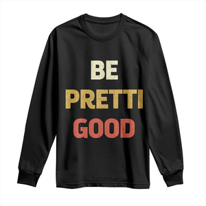 Be Pretti Good Long Sleeve Shirt Minneapolis 2026 Memorial Tribute TS11 Black Print Your Wear