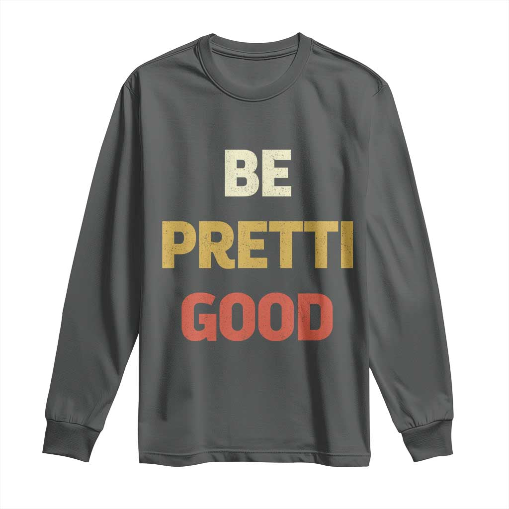 Be Pretti Good Long Sleeve Shirt Minneapolis 2026 Memorial Tribute TS11 Dark Heather Print Your Wear