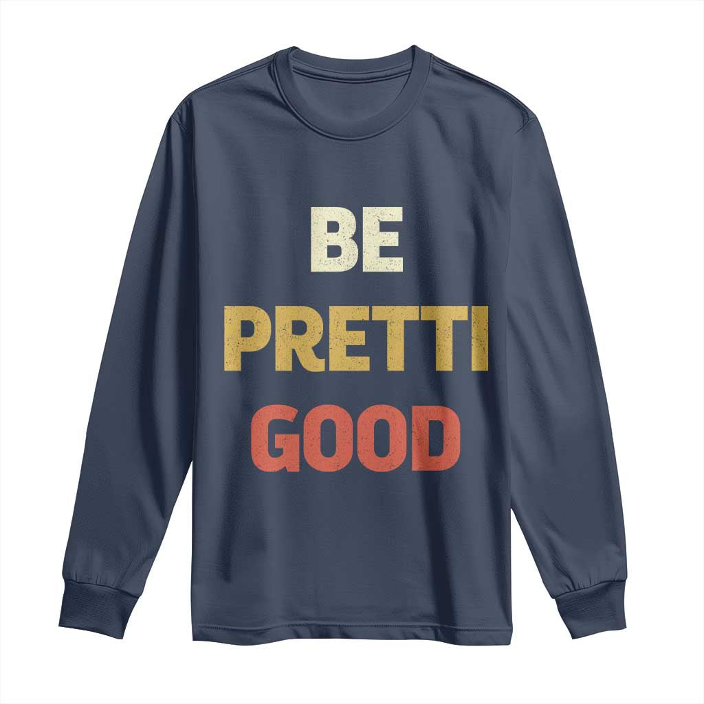 Be Pretti Good Long Sleeve Shirt Minneapolis 2026 Memorial Tribute TS11 Navy Print Your Wear