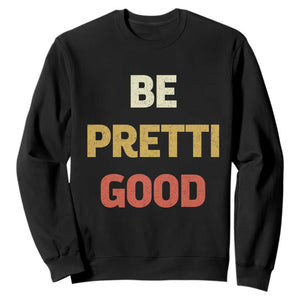 Be Pretti Good Sweatshirt Minneapolis 2026 Memorial Tribute TS11 Black Print Your Wear