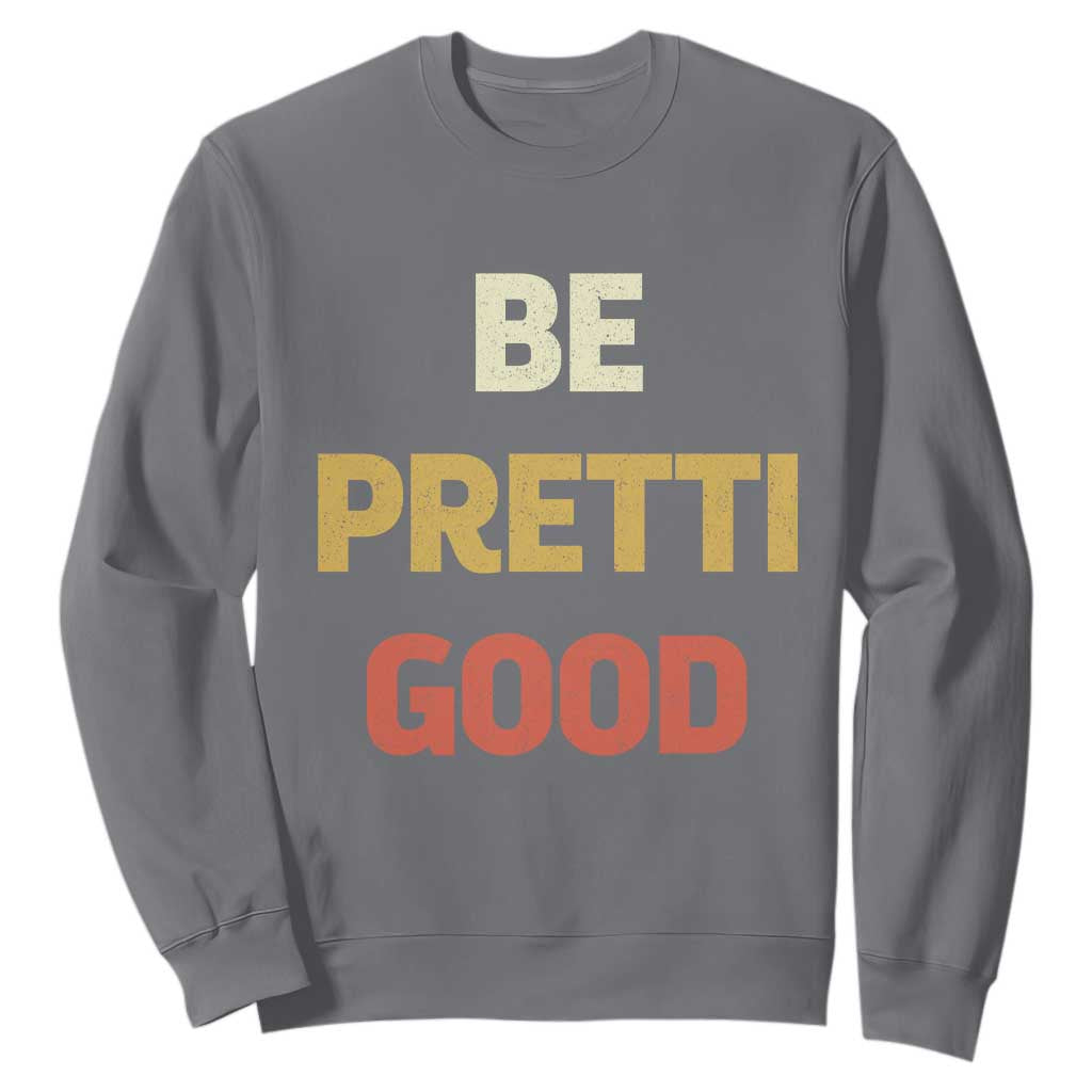 Be Pretti Good Sweatshirt Minneapolis 2026 Memorial Tribute TS11 Charcoal Print Your Wear