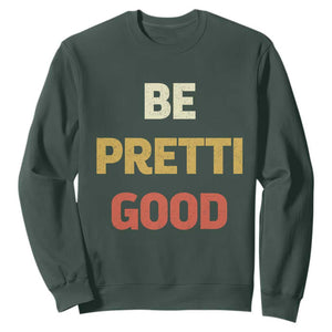 Be Pretti Good Sweatshirt Minneapolis 2026 Memorial Tribute TS11 Dark Forest Green Print Your Wear