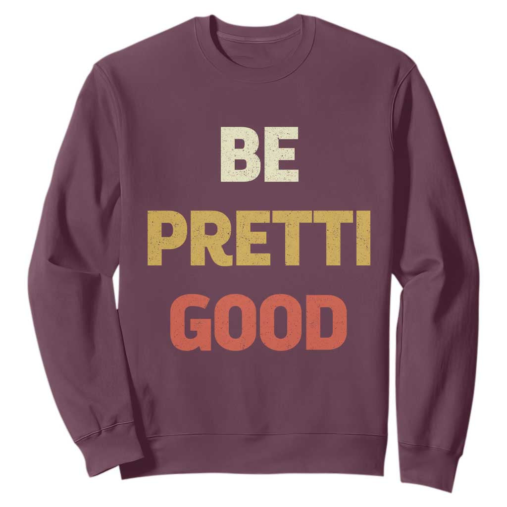 Be Pretti Good Sweatshirt Minneapolis 2026 Memorial Tribute TS11 Maroon Print Your Wear