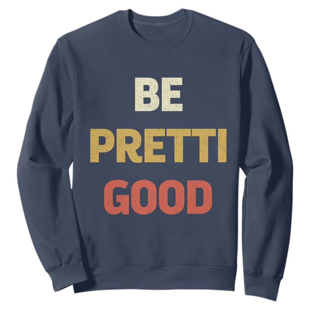 Be Pretti Good Sweatshirt Minneapolis 2026 Memorial Tribute TS11 Navy Print Your Wear