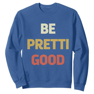 Be Pretti Good Sweatshirt Minneapolis 2026 Memorial Tribute TS11 Royal Blue Print Your Wear