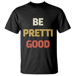 Be Pretti Good T Shirt - Minneapolis 2026 Memorial Tribute Justice Tee TS11 Black Print Your Wear