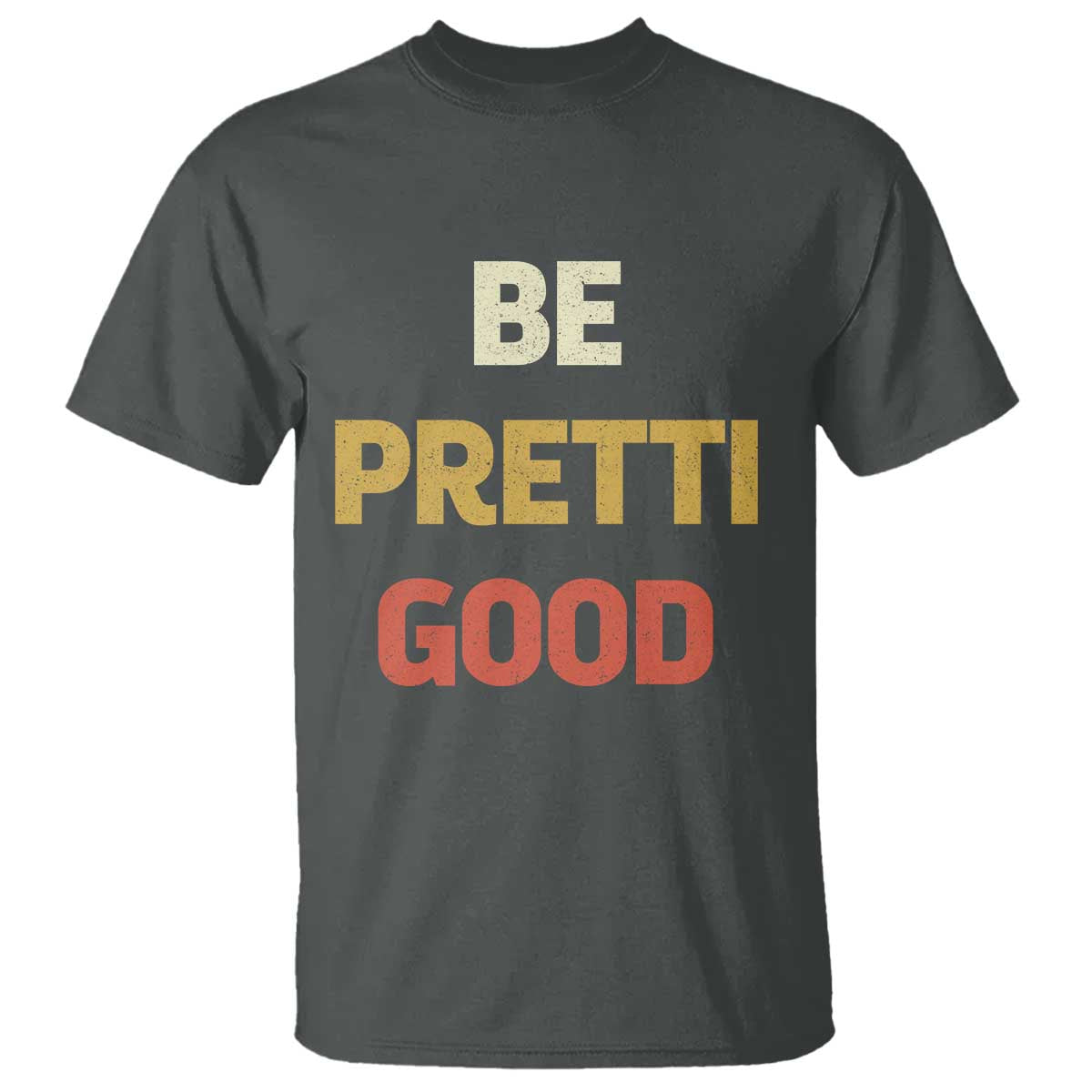 Be Pretti Good T Shirt - Minneapolis 2026 Memorial Tribute Justice Tee TS11 Dark Heather Print Your Wear