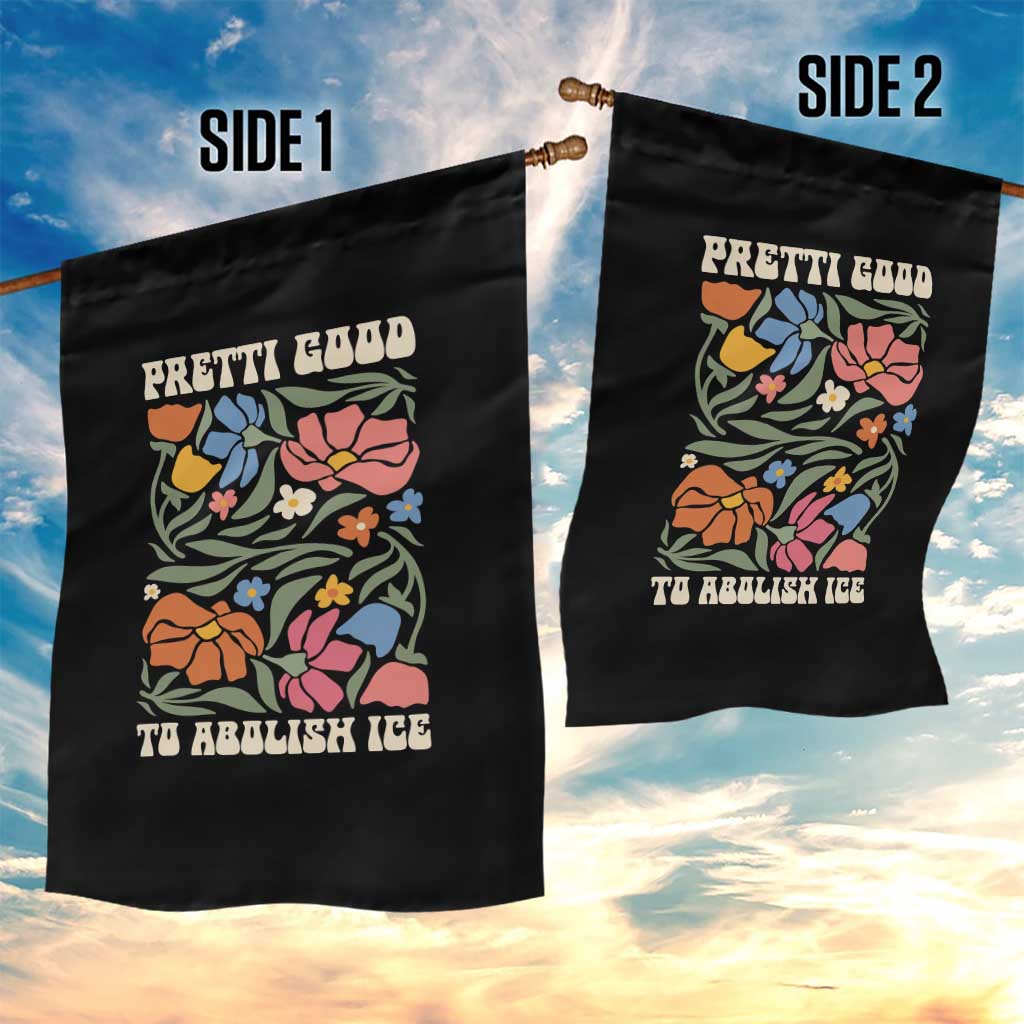 Pretti Good To Abolish Ice Garden Flag Minneapolis Protest Political Statement Retro Floral TS11 Print Your Wear
