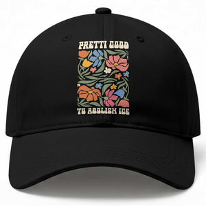 Pretti Good To Abolish Ice Baseball Cap Minneapolis Protest Political Statement Retro Floral TS11 Print Your Wear
