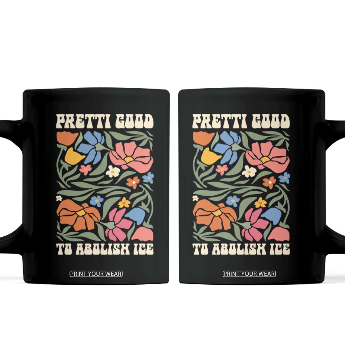 Pretti Good To Abolish Ice Coffee Mug Minneapolis Protest Political Statement Retro Floral TS11 Black Print Your Wear
