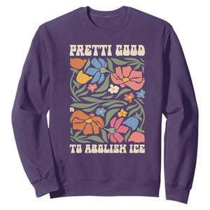 Pretti Good To Abolish Ice Sweatshirt Minneapolis Protest Political Statement Retro Floral TS11 Purple Print Your Wear