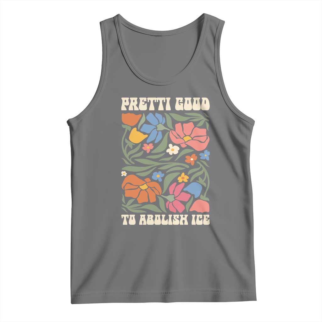 Pretti Good To Abolish Ice Tank Top Minneapolis Protest Political Statement Retro Floral TS11 Black Heather Print Your Wear