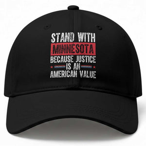 Stand With Minnesota Because Justice Is An American Value Baseball Cap Political Statement TS11 Print Your Wear