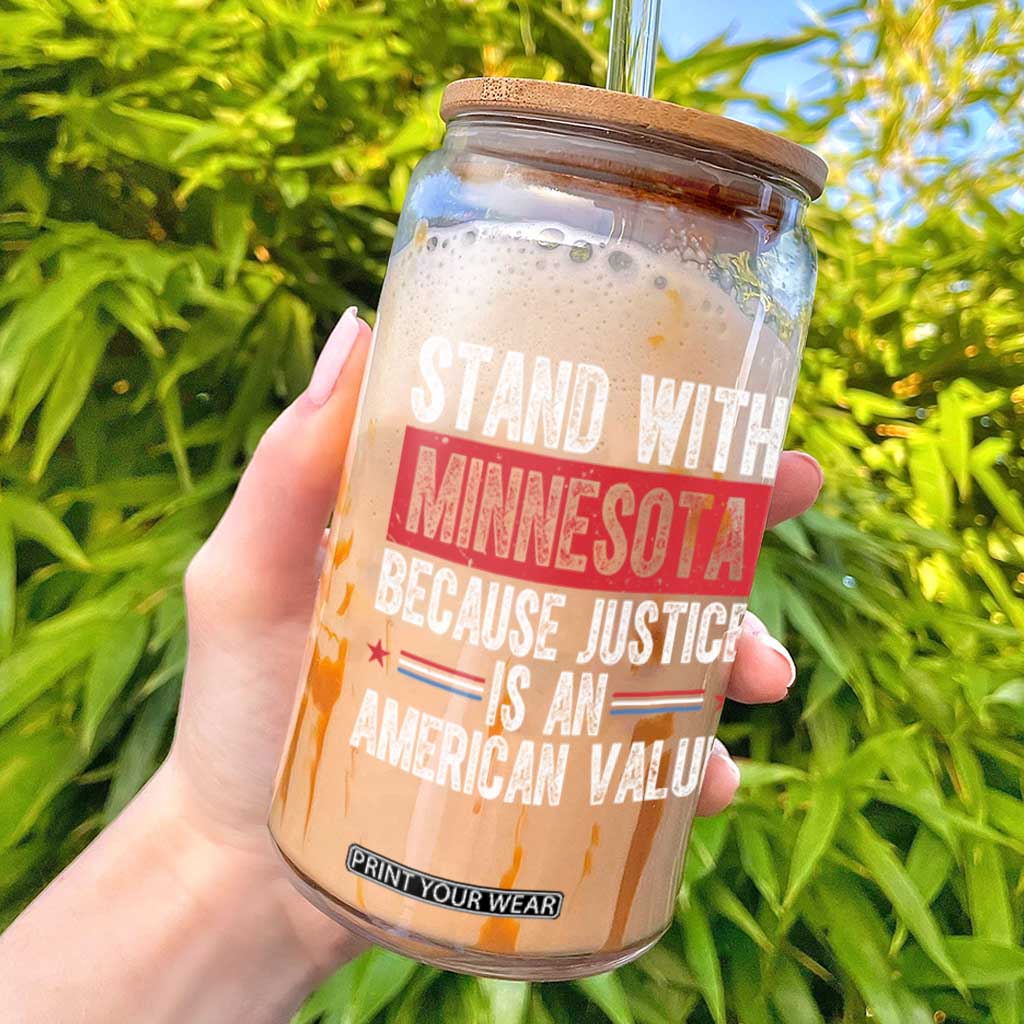 Stand With Minnesota Because Justice Is An American Value Glass Can Political Statement TS11 Black Print Your Wear
