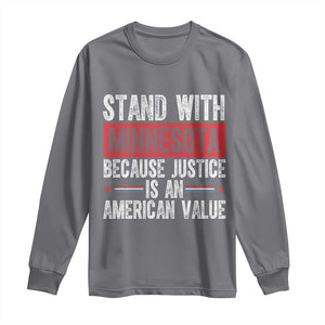 Stand With Minnesota Because Justice Is An American Value Long Sleeve Shirt Political Statement TS11 Charcoal Print Your Wear