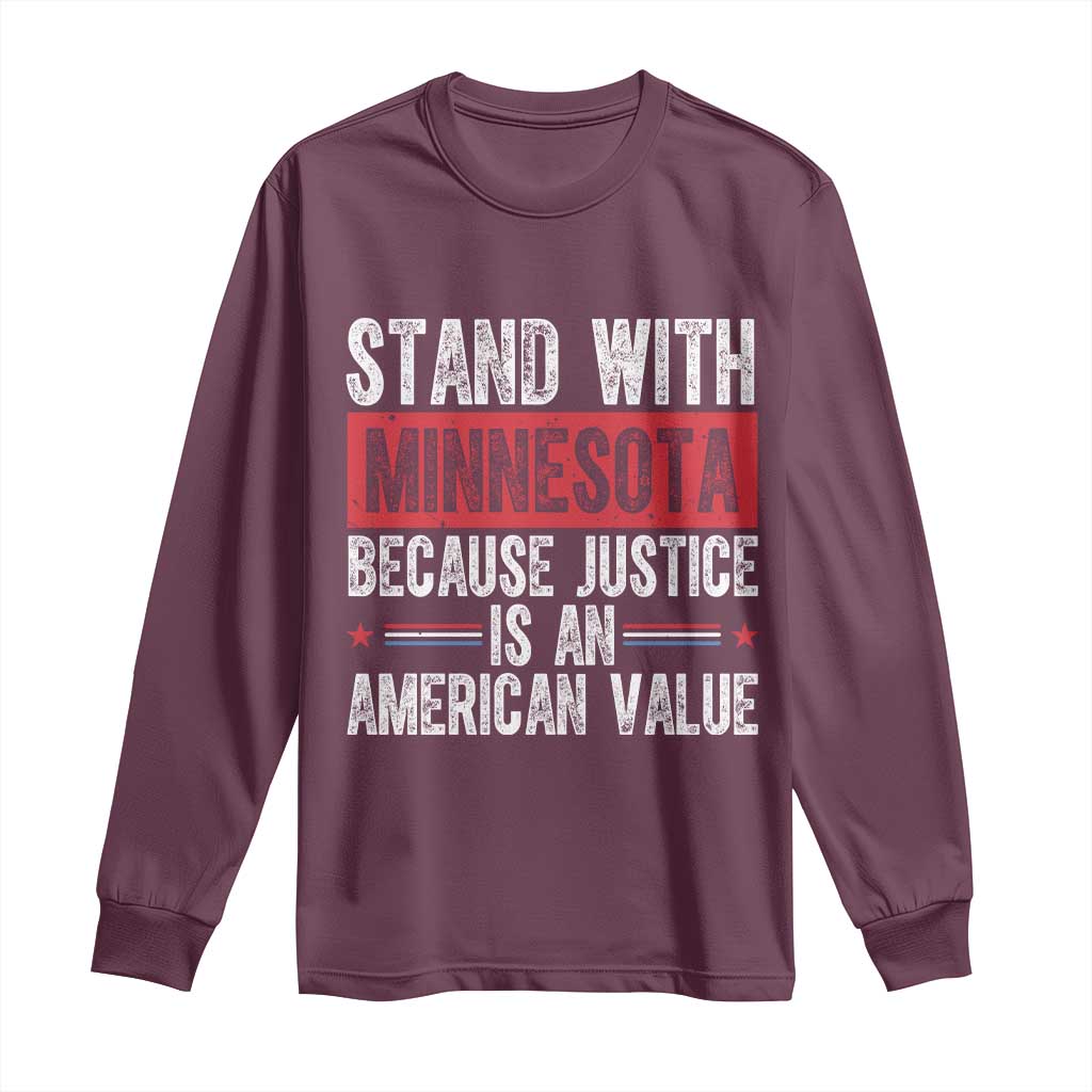Stand With Minnesota Because Justice Is An American Value Long Sleeve Shirt Political Statement TS11 Maroon Print Your Wear