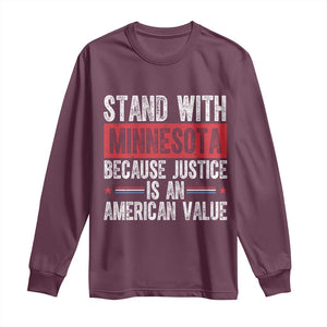 Stand With Minnesota Because Justice Is An American Value Long Sleeve Shirt Political Statement TS11 Maroon Print Your Wear