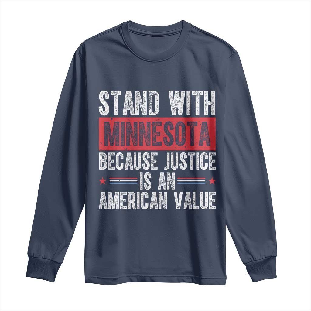 Stand With Minnesota Because Justice Is An American Value Long Sleeve Shirt Political Statement TS11 Navy Print Your Wear