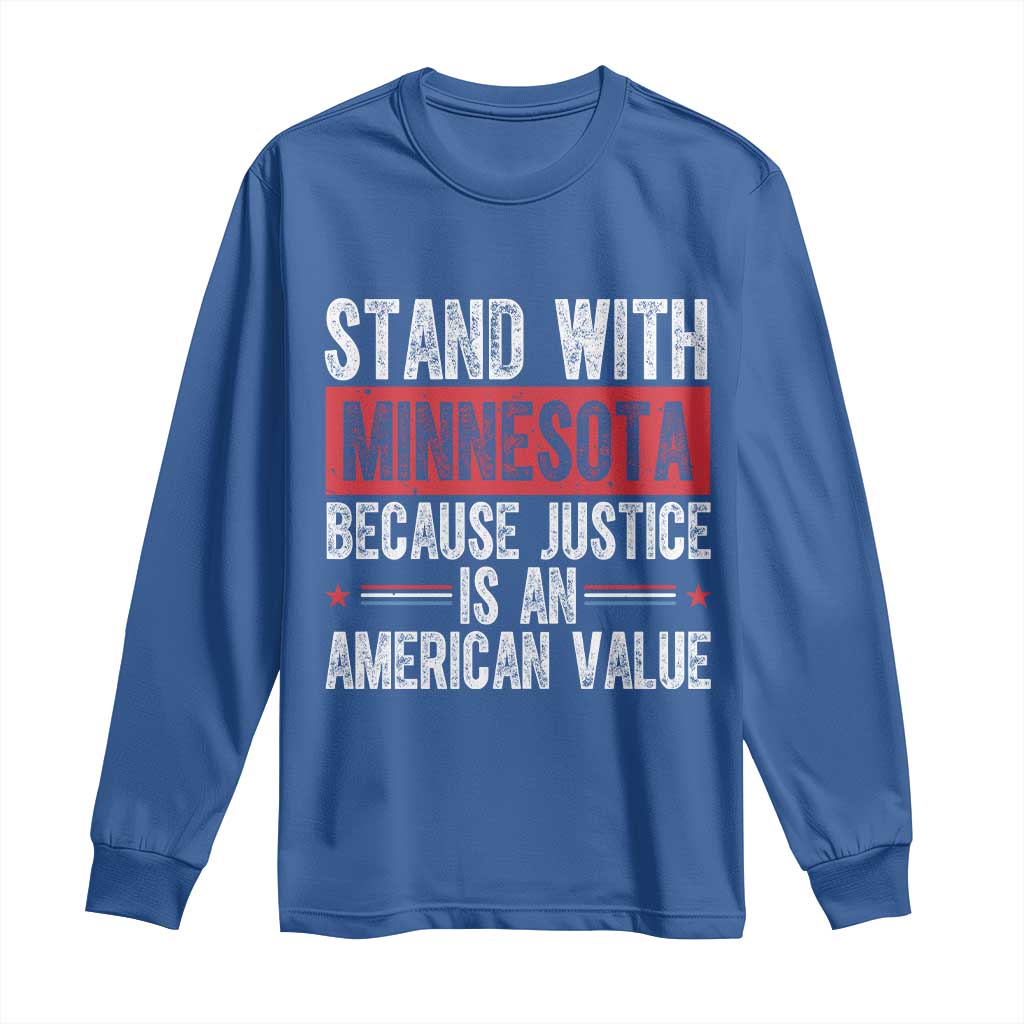 Stand With Minnesota Because Justice Is An American Value Long Sleeve Shirt Political Statement TS11 Royal Blue Print Your Wear