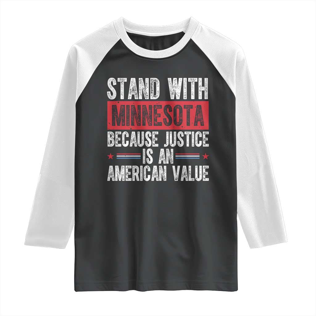 Stand With Minnesota Because Justice Is An American Value Raglan Shirt Political Statement TS11 Black White Print Your Wear