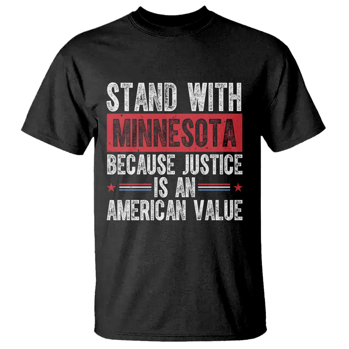 Stand With Minnesota Because Justice Is An American Value T Shirt Political Statement TS11 Black Print Your Wear