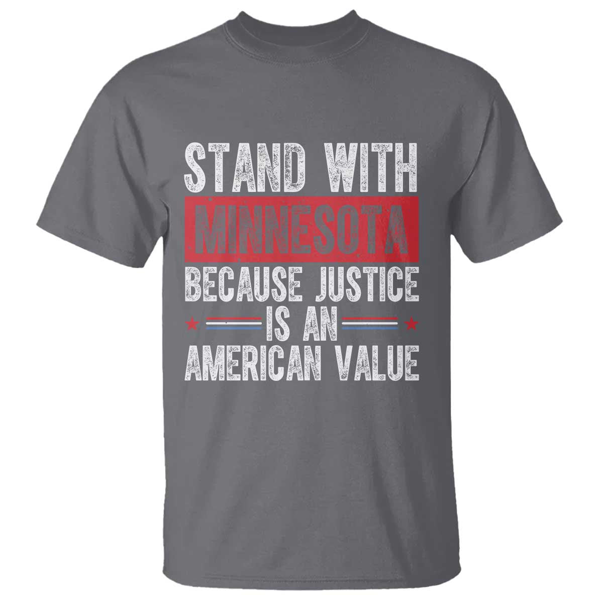 Stand With Minnesota Because Justice Is An American Value T Shirt Political Statement TS11 Charcoal Print Your Wear