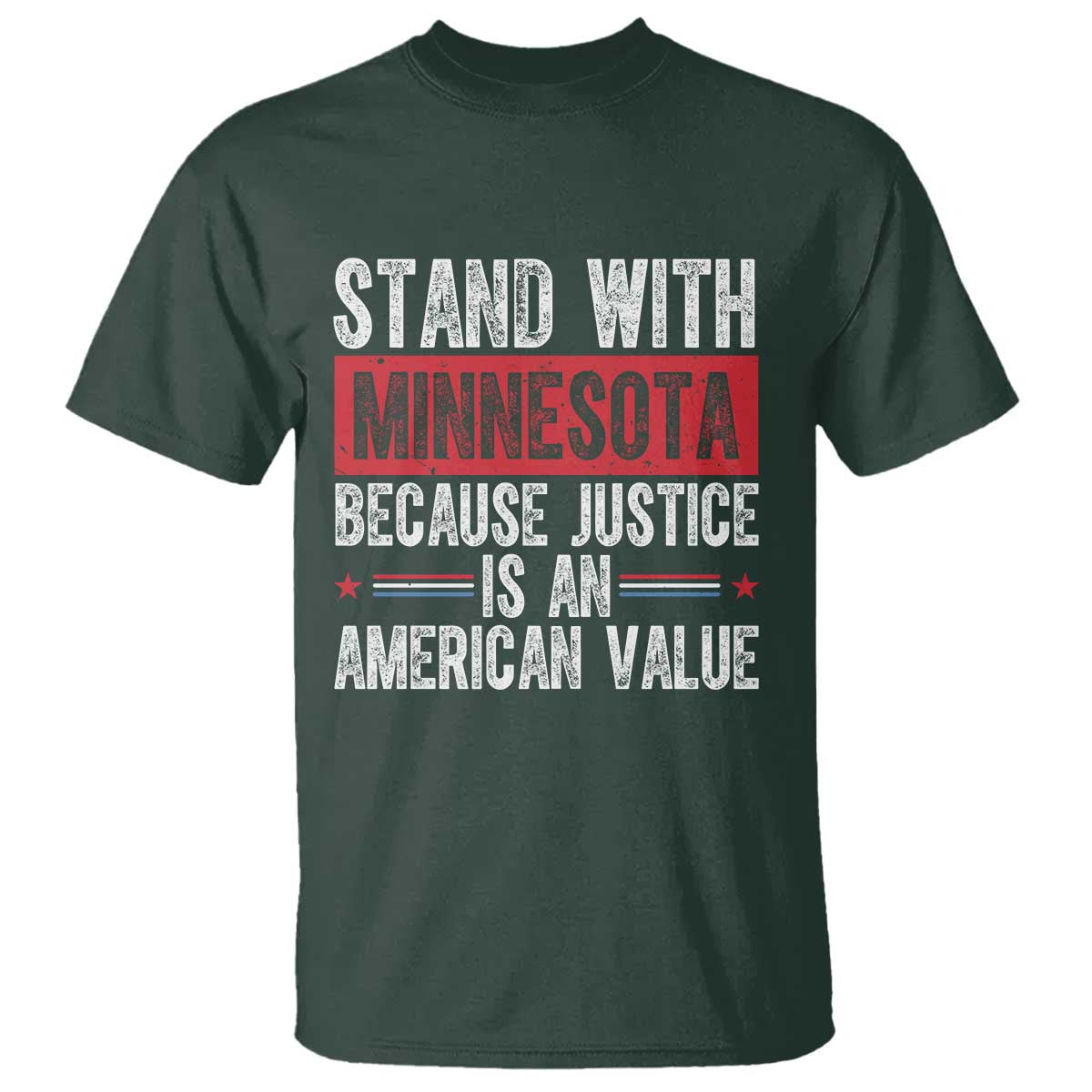 Stand With Minnesota Because Justice Is An American Value T Shirt Political Statement TS11 Dark Forest Green Print Your Wear