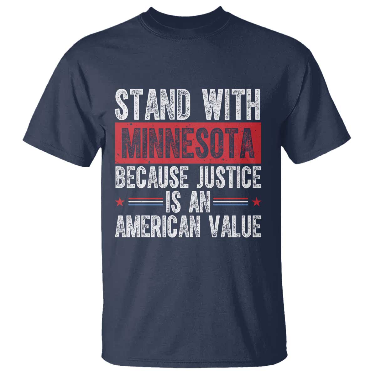 Stand With Minnesota Because Justice Is An American Value T Shirt Political Statement TS11 Navy Print Your Wear