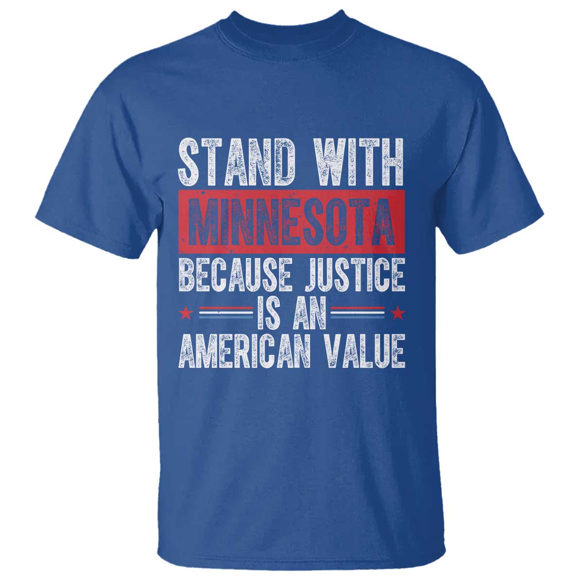 Stand With Minnesota Because Justice Is An American Value T Shirt Political Statement TS11 Royal Blue Print Your Wear