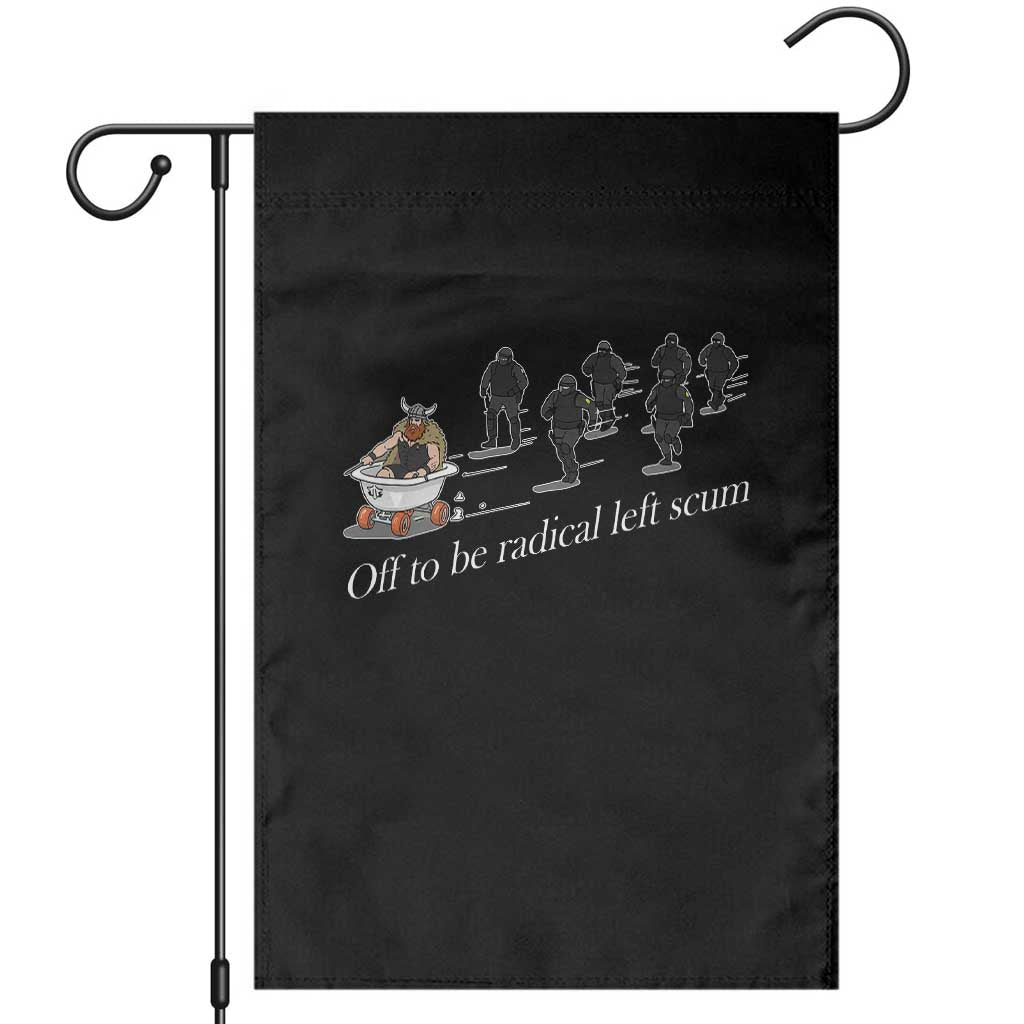 Off To Be Radical Left Scum Garden Flag Funny Minneapolis Escape Viking Abolish Ice TS11 Black Print Your Wear