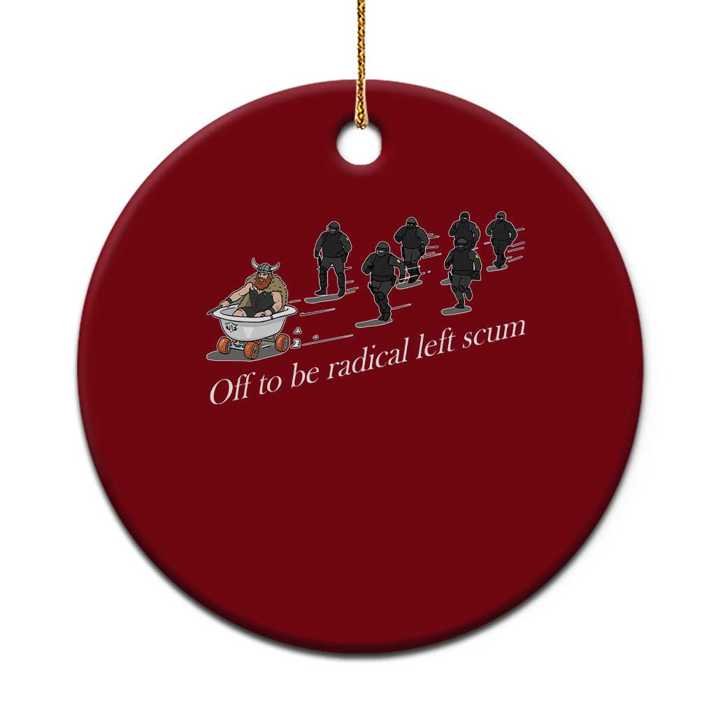 Off To Be Radical Left Scum Ceramic Ornament Funny Minneapolis Escape Viking Abolish Ice TS11 1pc Red Print Your Wear